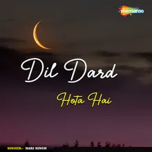 Dil Dard Hota Hai