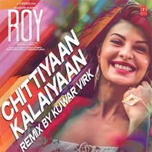 Chittiyaan Kalaiyaan Remix