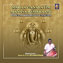 Sri Mahaa Ganapati - Behaag - Roopakam