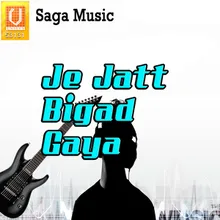 Je Jatt Bigad Gaya