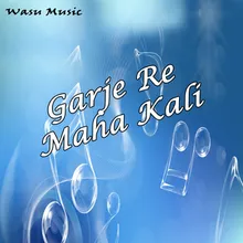 Garje Re Maha Kali