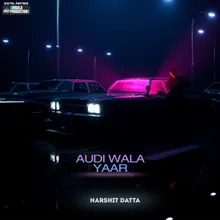 Audi Wala Yaar