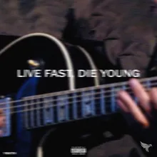 Live Fast, Die Young