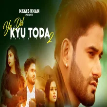 Ye Dil Kyu Toda 2