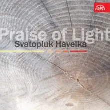 Praise of Light. Cantata for Soloists, Mixed Chorus and Orchestra: Chvála evoluce