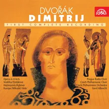 Dimitrij, Op. 64, B. 127, Act I, Scene 6: "Mother, Dearest Mother!" (Dimitrij Ivanovič, domnělý syn Ivana Hrozného, Marfa Ivanovna, cařice, vdova po Ivanu Hrozném, Petr Fjodorovič Basmanov, vůdce vojska carského, Kníže Vasilij Ivanovič Šuj...