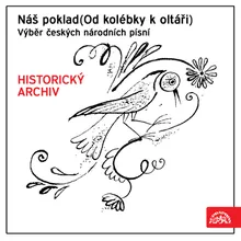 Náš poklad (Od kolébky k oltáři). Folk Songs - Selection: Chovejte mě, má matičko