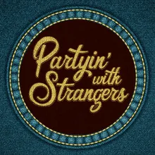 Partyin' with Strangers