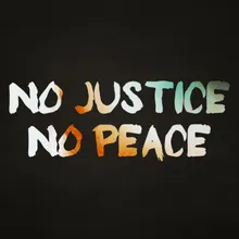 No Justice, No Peace