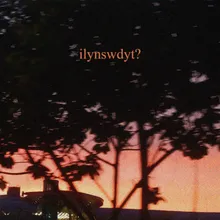 ilynswdyt?