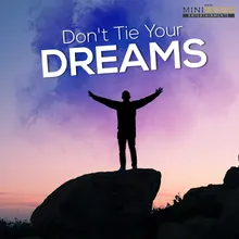 Don't Tie Your Dreams