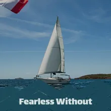 Fearless Without