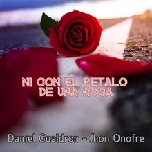 Ni Con el Pétalo de una Rosa