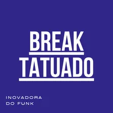 Break Tatuado