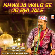 Khwaja Walo Se Jo Bhi Jale