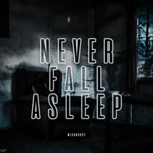 Never Fall Asleep