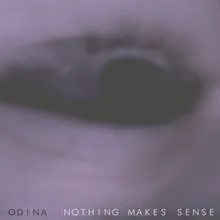 Nothing Makes Sense