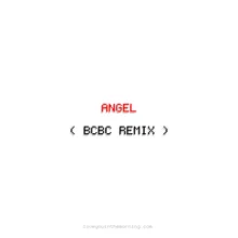 Angel BCBC Remix
