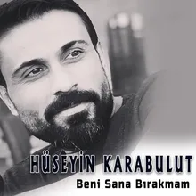 Beni Sana Bırakmam