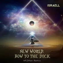 New World, Bow to the Dick HPZMan Remix Instrumental