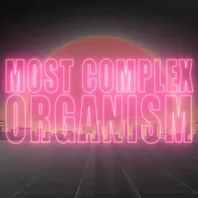 M.C.O (Most Complex Organism)