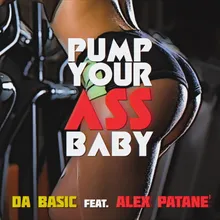 Pump your ass baby