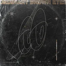 Ordinary Brown Eyes Remix