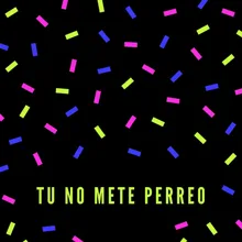 Tu No Mete Perreo