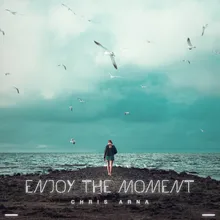 Enjoy the Moment