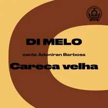 Careca Velha Di Melo Canta Adoniran Barbosa