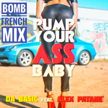 Pump your ass baby Bomb French Mix