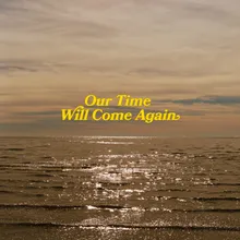 Our Time Will Come Again Dub Version
