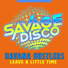 Leave a Little Time Savage Disco Mix