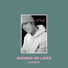 Sooner or Later Acoustic