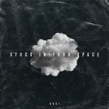 Stuck in Your Space
