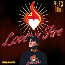 Love's a Fire Alex Maher Mix