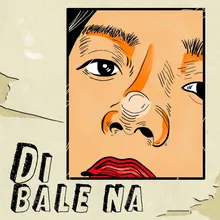 Di Bale Na