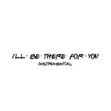 I'll Be There For You (Friends) Instrumental