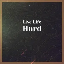 Live Life Hard