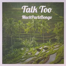 Talk Too Much/Parts/Bongo