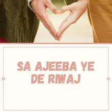 Sa Ajeeba Ye De Riwaj