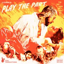 Play The Part (You Don't Know Shit About Me)