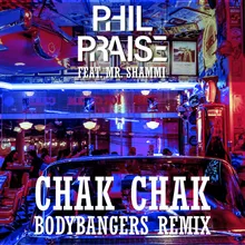 Chak Chak Bodybangers Remix Edit