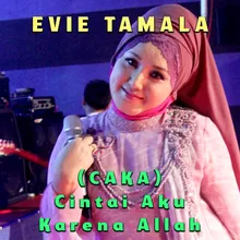 CAKA ( Cintai Aku Karena Allah )