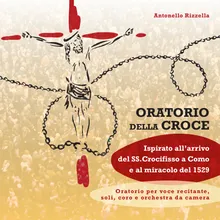 Oratorio della croce, atto unico: "La tua croce adoriamo"