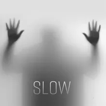 Slow