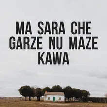 Ma Sara Che Garze Nu Maze Kawa