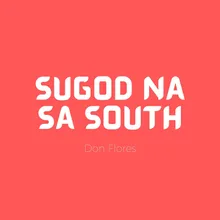 Sugod Na Sa South