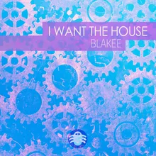 I Want the House The House I Want Mix