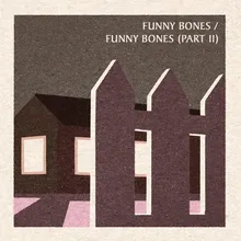 Funny Bones, Pt. II